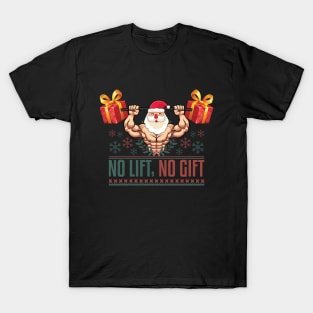 No Lift No Gift Funny Fitness Ugly Christmas Santa Workout T-Shirt